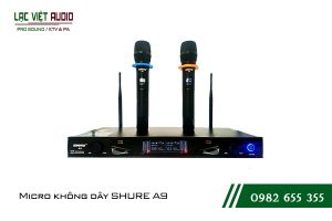 Giới thiệu về sản phẩm Micro Shure A9