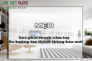 Loa phát thanh cầm tay - Xu hướng âm thanh thông báo mới