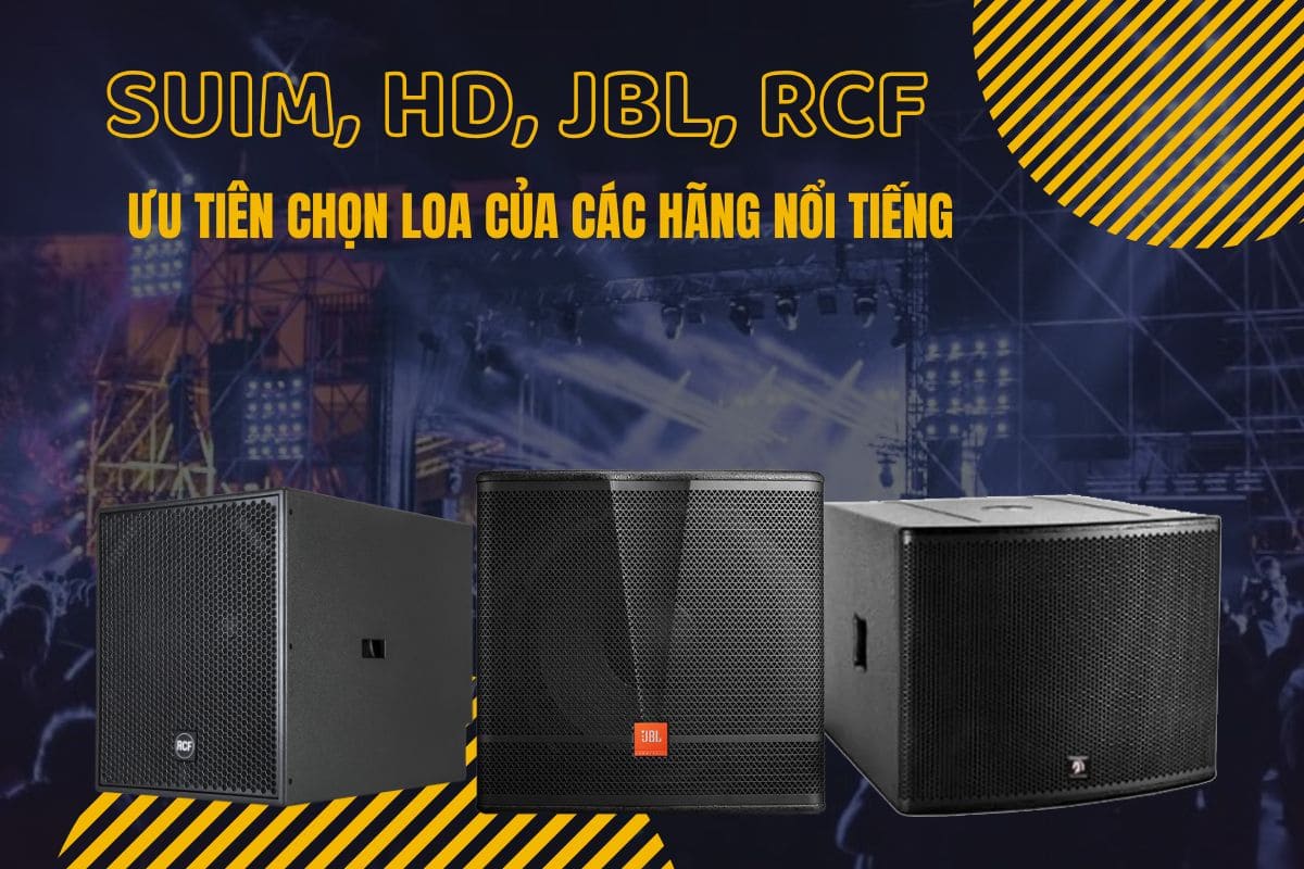 Khi mua loa sân khấu 5 tấc ưu tiên các hãng được đánh giá cao như HD, SUIM, JBL, Yamaha, RCF