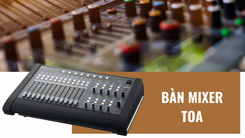 Bàn mixer TOA Bàn mixer TOA