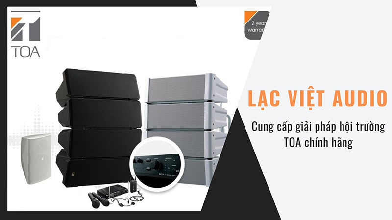 Lạc Việt Audio cung cấp âm thanh hội trường TOA uy tín, giá tốt Lạc Việt Audio cung cấp âm thanh hội trường TOA uy tín, giá tốt