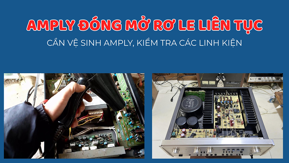 Nếu rơ le amply đóng mở liên tục thì cần vệ sinh thiết bị, kiểm tra rò điện cũng như kiểm tra tụ quanh role