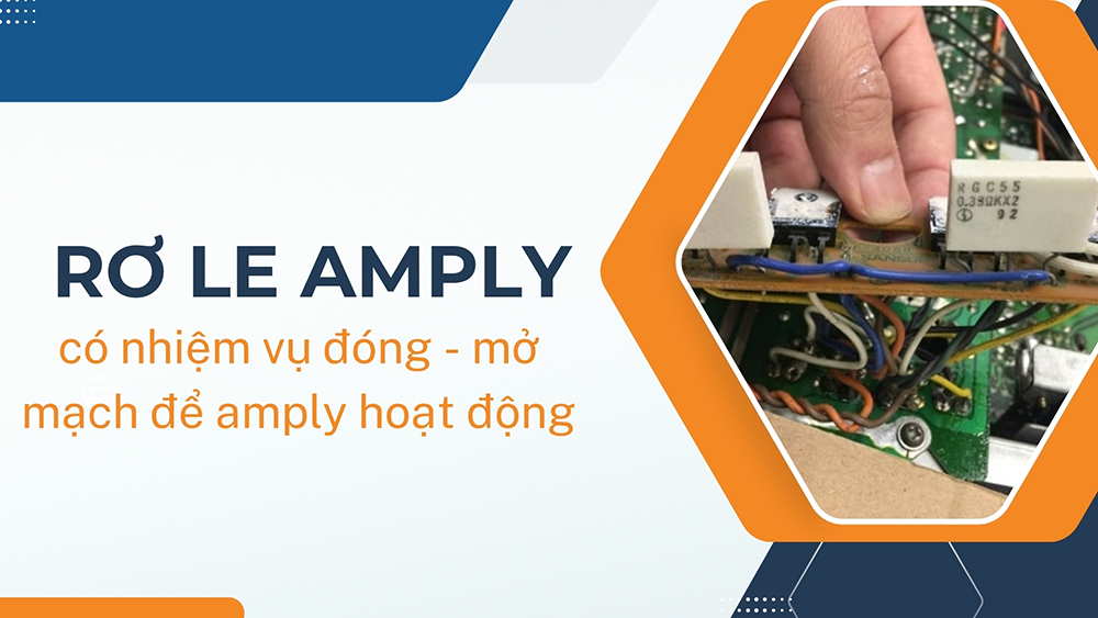 Role amply có vai trò cực quan trọng, chúng có nhiệm vụ đóng - mở mạch để amply hoạt động