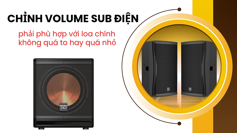 Chỉnh âm lượng phải phù hợp với loa chính