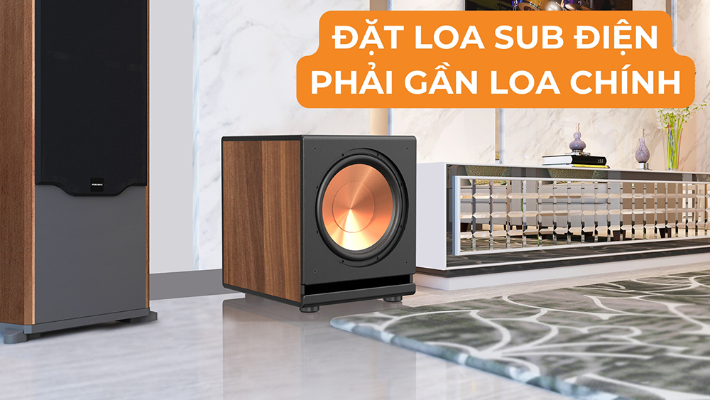 Đặt loa sub phải gần với loa chính, không nên đặt quá sát góc hay sát tường