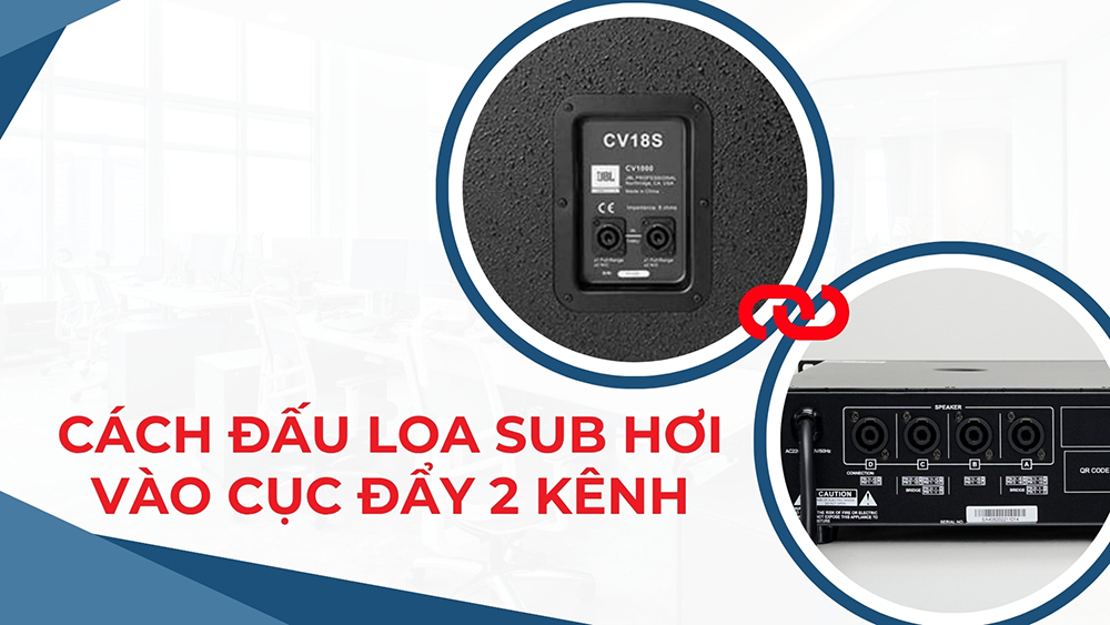 Cách đấu loa sub hơi vào cục đẩy 2 kênh trực tiếp bằng 1 kênh