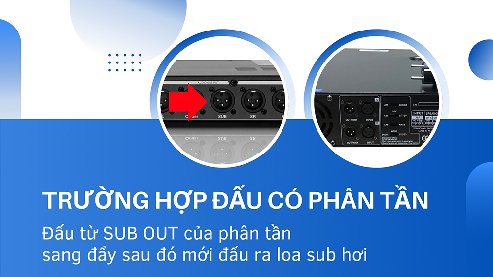 Đấu từ SUB OUT của phân tần sang đẩy sau đó mới đấu ra loa sub hơi