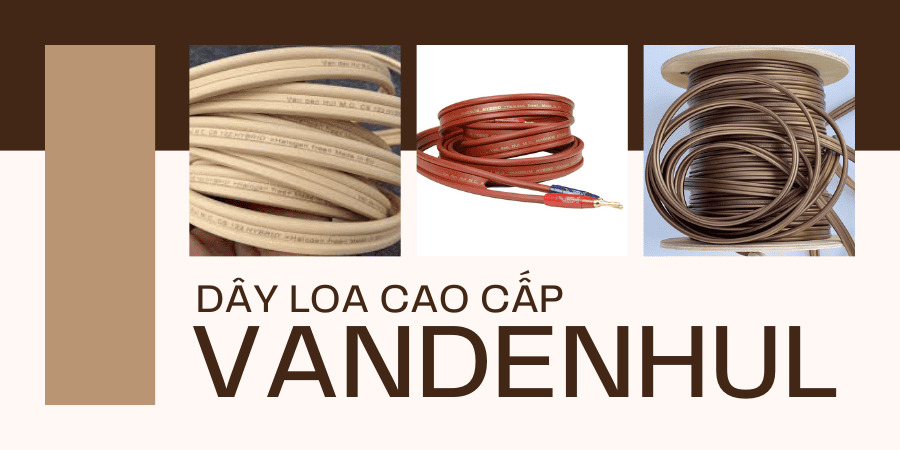 Vandenhul là thương hiệu dây loa xịn chất lượng hàng đầu của châu Âu sử dụng công nghệ Matched Crystal OFC