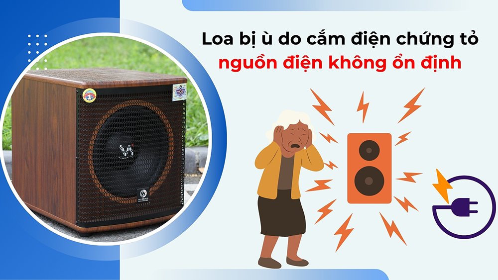 Nếu loa bị ù do cắm điện chứng tỏ nguồn điện không ổn định, nên dùng quản lý nguồn hoặc ổn áp