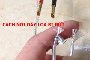 Cách nối dây loa bị đứt, nối dài dây loa