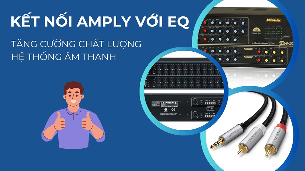 Kết nối equalizer với amply để tăng cường chất lượng hệ thống âm thanh