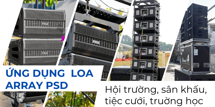 Line array PSD được dùng trong nhiều hệ thống như hội trường, sân khấu, tiệc cưới, trường học