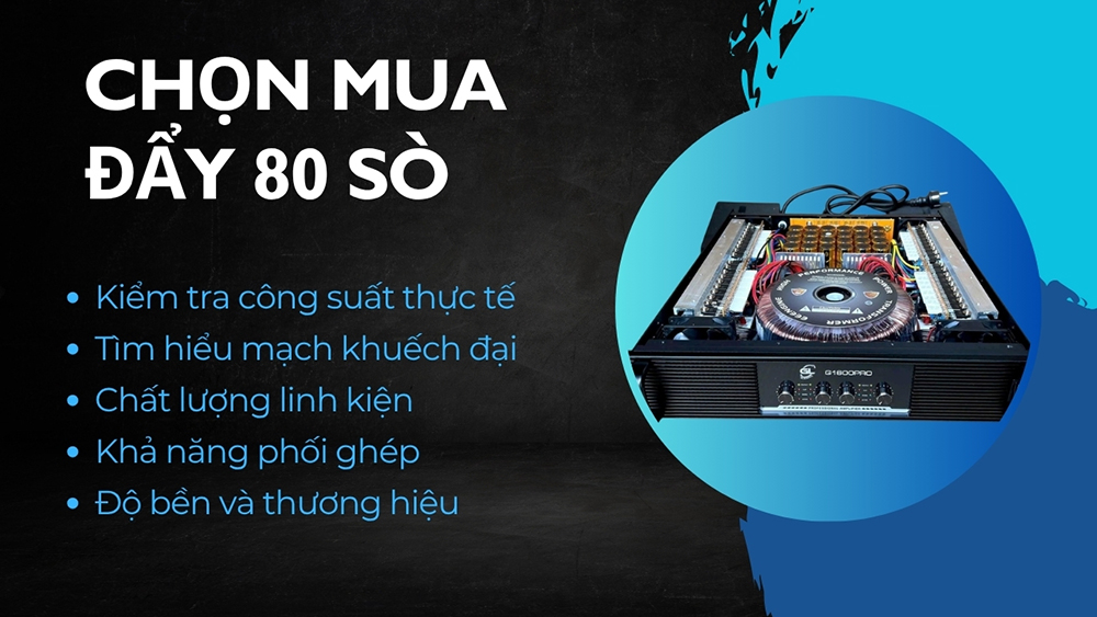 Chọn mua cục đẩy 80 sò cần chú ý tới: công suất, thương hiệu, giá thành,...
