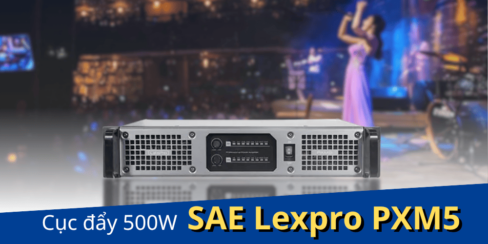 Cục đẩy công suất 500W SAE Lexpro PXM5 siêu hot, trọng lượng chỉ 7,2 kg