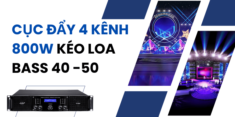 Đẩy 4 kênh 800W có công suất lớn, có thể kéo các loa bass 40 - 50 cm