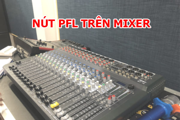Nút PFL trên mixer