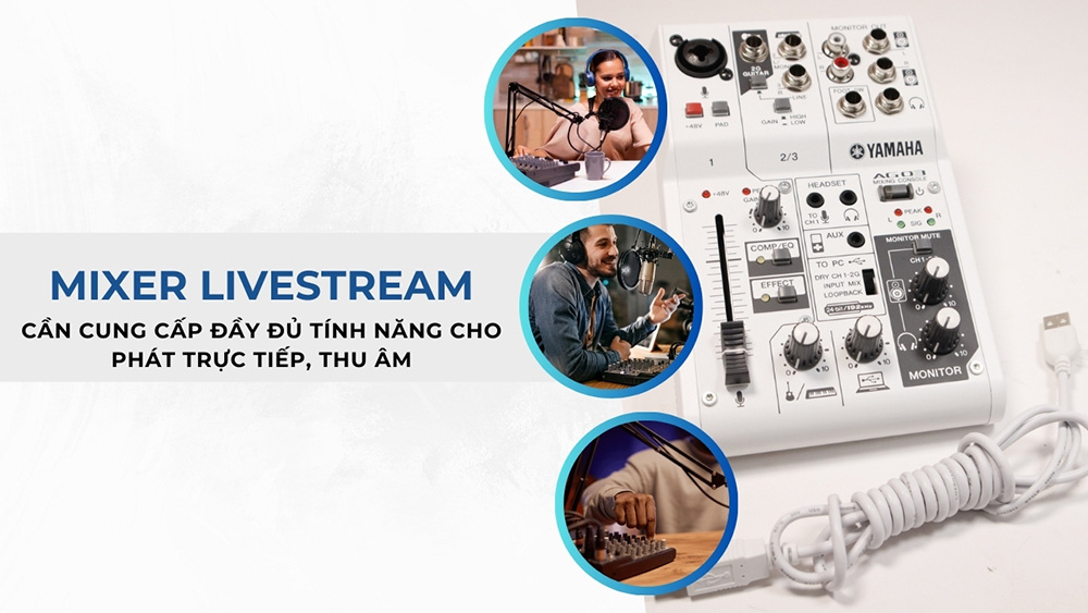 Mixer livestream cần cung cấp các hiệu ứng và cho phép kết nối, ghi âm,...