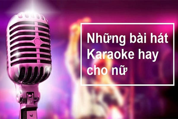 Add những bài hát karaoke hay cho nữ giọng yếu được yêu thích nhất