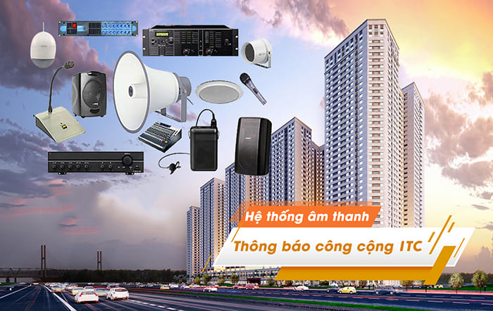 Hệ thống âm thanh thông báo công cộng ITC giải pháp tối ưu nhất hiện nay Hệ thống âm thanh thông báo công cộng ITC giải pháp tối ưu nhất hiện nay