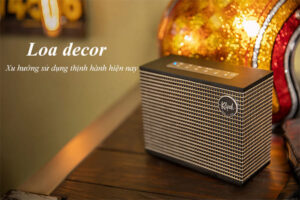 [Top 5+] Loa decor đẹp, độc lạ nhất hiện nay không thể bỏ lỡ