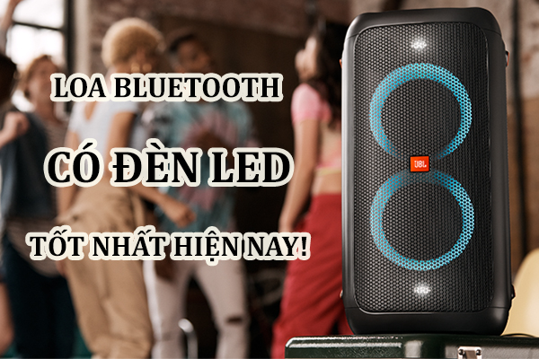 [Top 10] Loa bluetooth có đèn LED nháy theo nhạc quẩy cực mê!