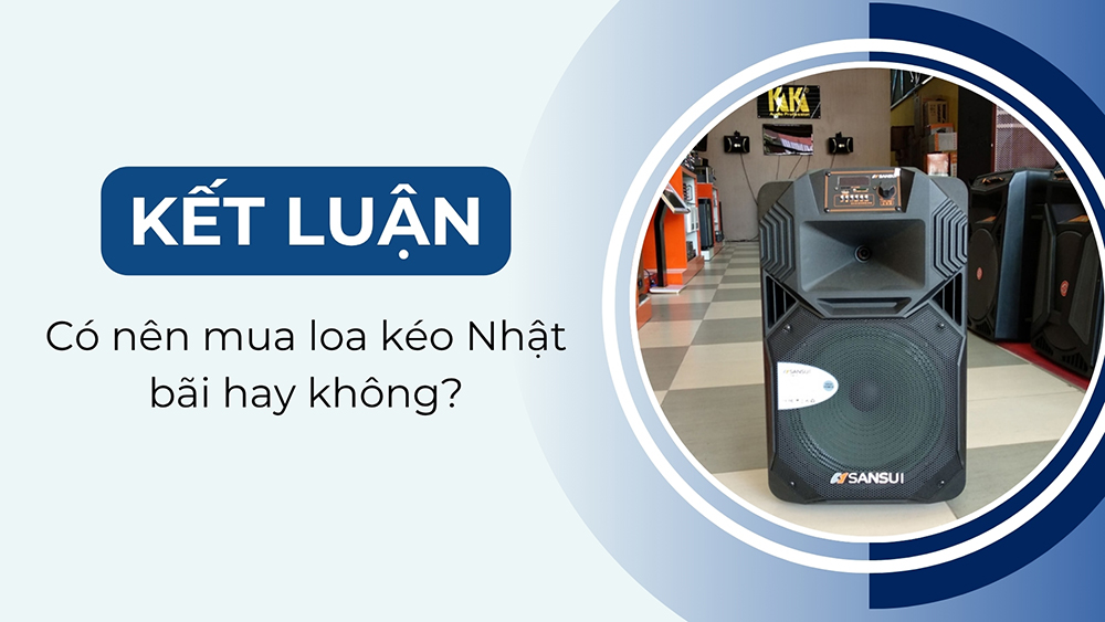 Có nên mua loa kéo Nhật bãi hay không?