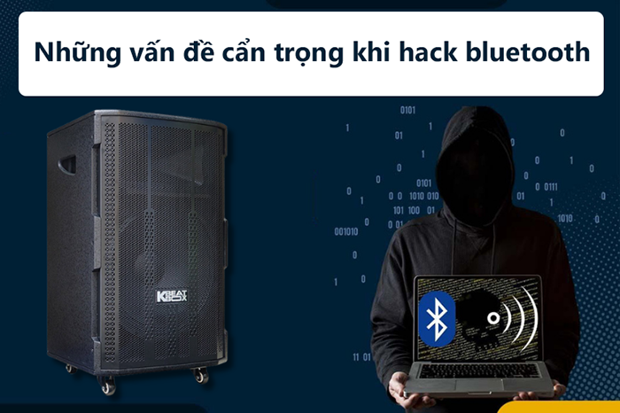 Những vấn đề cẩn trọng khi hack bluetooth loa kéo