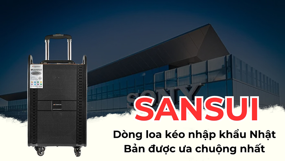 Sansui: Dòng loa kéo nhập khẩu Nhật Bản được ưa chuộng nhất