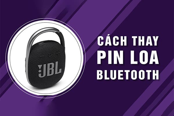 [Mẹo] Cách thay pin loa bluetooth JBL, Sony, Harman Kardon, Bose