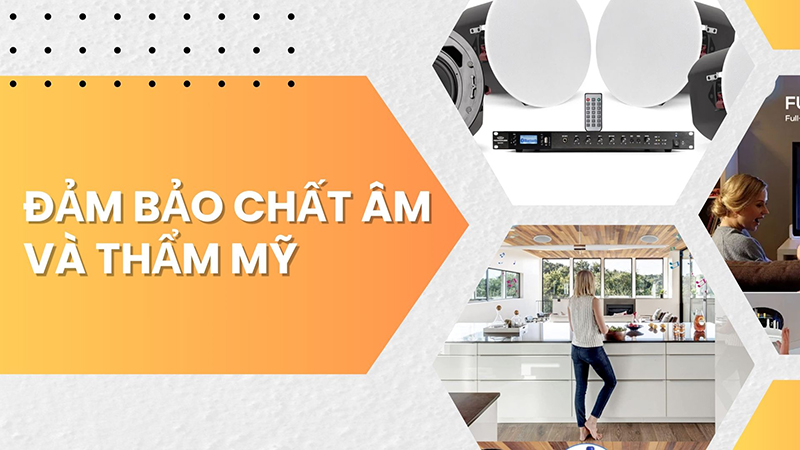 Thiết kế hệ thống cần đảm bảo chất lượng âm thanh và thẩm mỹ