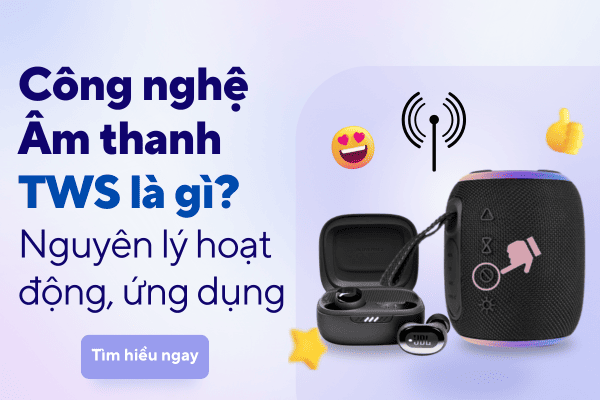 Công nghệ âm thanh TWS là gì? Nguyên lý hoạt động, ứng dụng