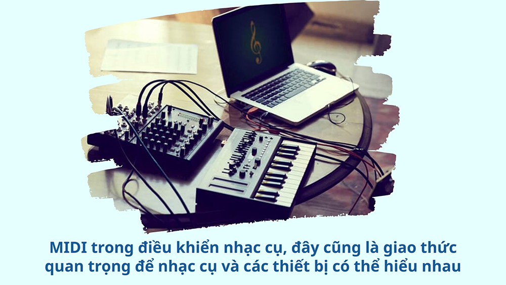 MIDI trong điều khiển nhạc cụ, đây cũng là giao thức quan trọng để nhạc cụ và các thiết bị có thể hiểu nhau