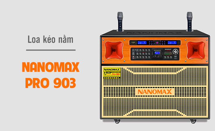 Loa kéo nằm ngang Nanomax Pro-903: 16.990.000 đồngLoa kéo nằm ngang Nanomax Pro-903: 16.990.000 đồng