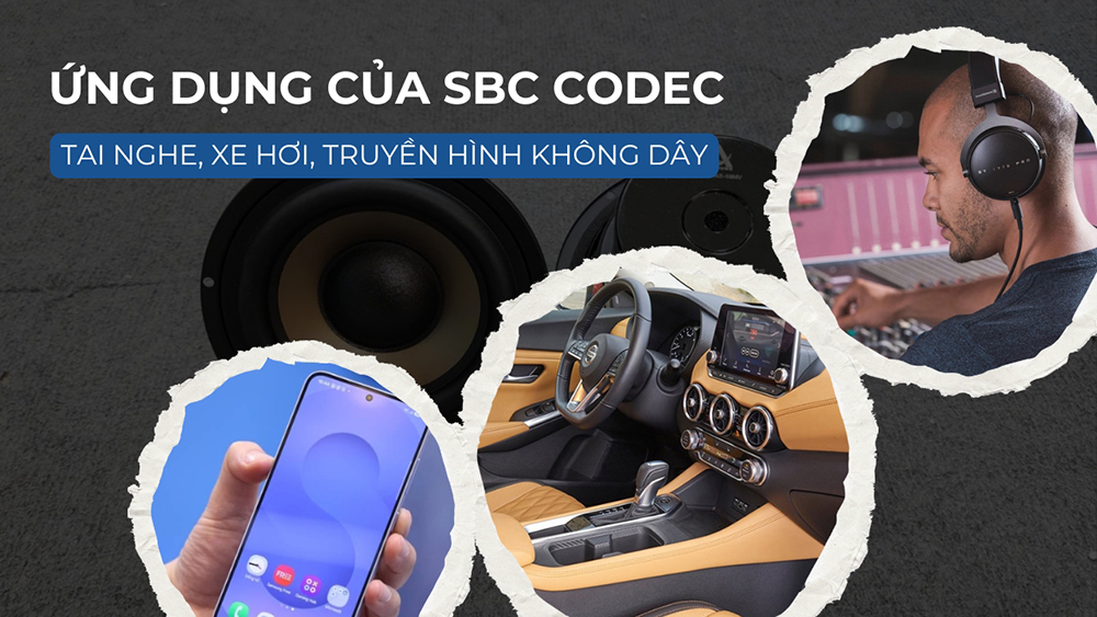 SBC ứng dụng phổ biến trên tai nghe, xe hơi, truyền hình không dây