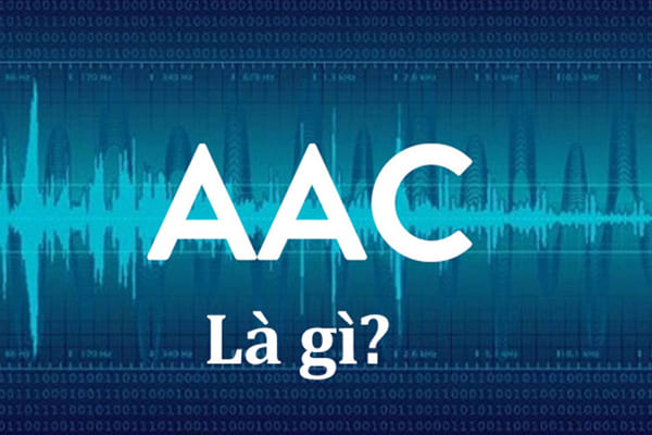 File AAC là gì? Cách mở, chuyển tệp AAC sang định dạng khác