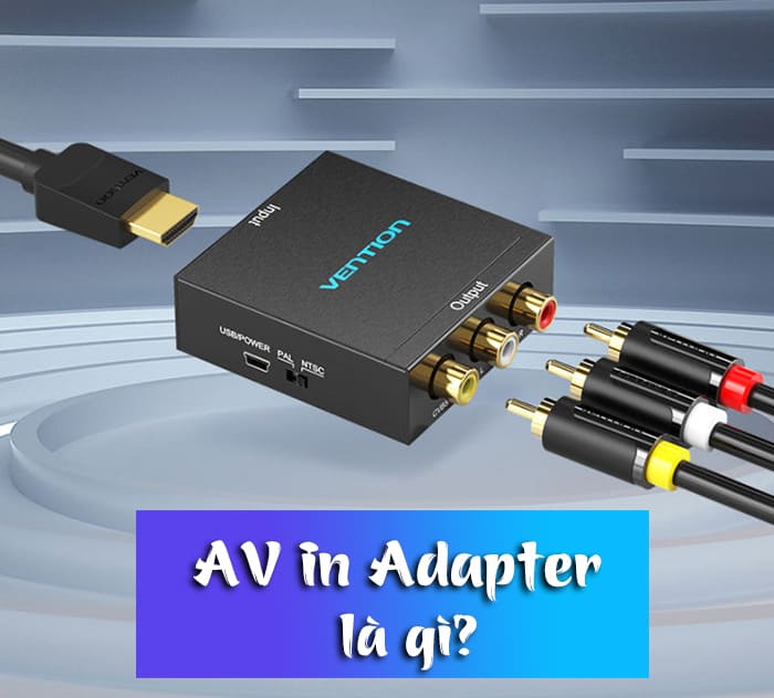 AV in adapter là gì?
