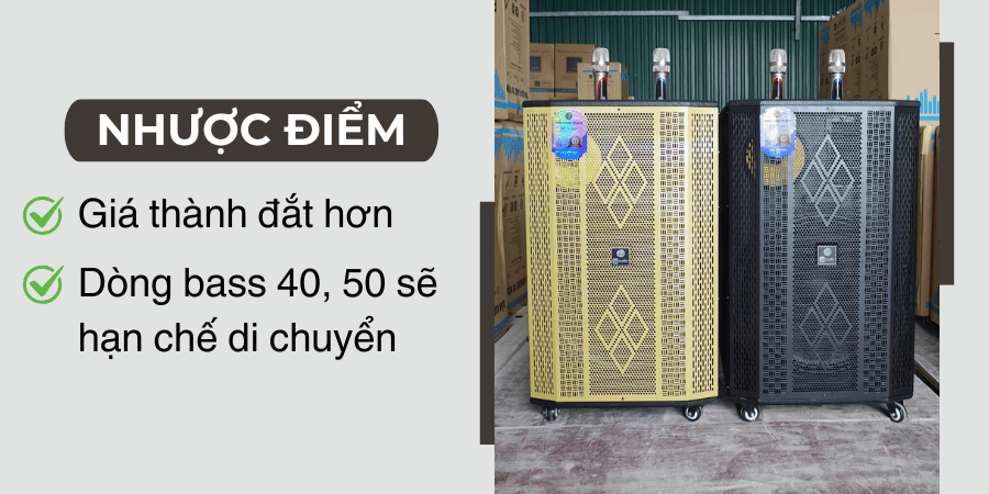 Các dòng loa kéo bass 40 3 đường tiếng hay bass 50 3 đường tiếng thường sẽ có thiết kế đồ sộ hơn