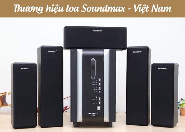 Thương hiệu Soundmax nội địa Việt Nam chất lượng cao