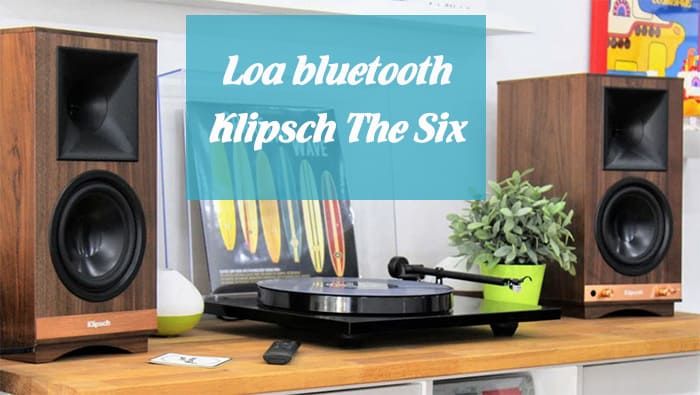 Loa bluetooth Klipsch The Six 200W sử dụng các công nghệ hiện đại