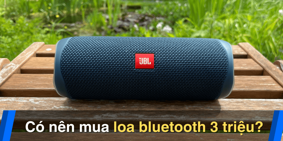 Có nên mua loa bluetooth dưới 3 triệu?