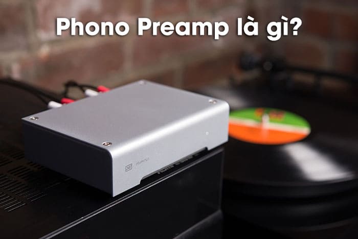 Phono Preamp là gì?