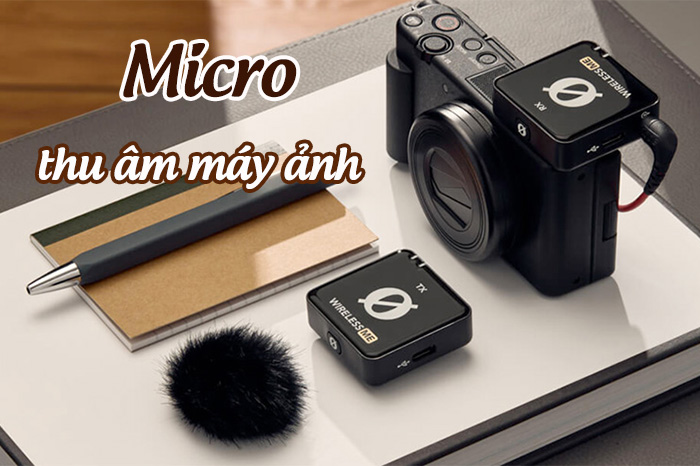 Micro thu âm máy ảnh là gì?