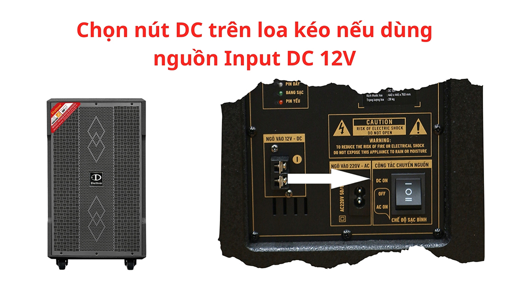 Chọn nút DC trên loa kéo nếu dùng nguồn Input DC 12V Chọn nút DC trên loa kéo nếu dùng nguồn Input DC 12V