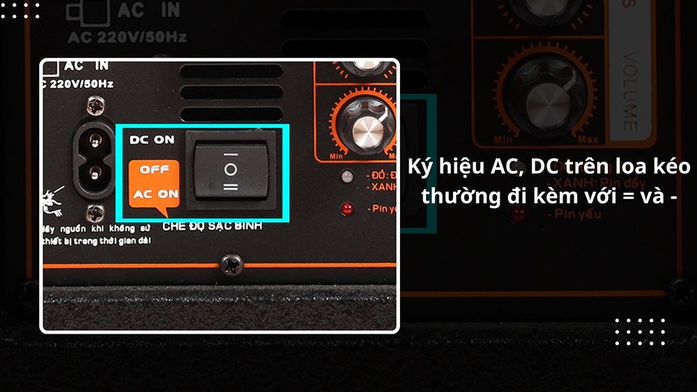 Ký hiệu AC, DC trên loa kéo thường đi kèm với = và - Ký hiệu AC, DC trên loa kéo thường đi kèm với = và -