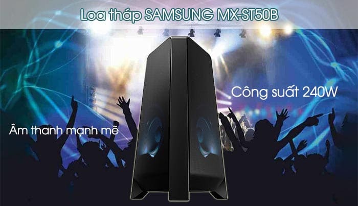 Loa tháp MX-ST50B - Samsung cho công suất 240W mạnh mẽ