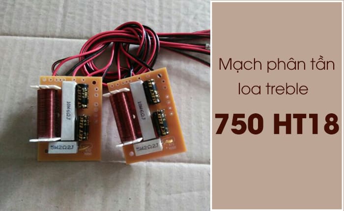Mạch phân tần cho loa treble 750 HT18 với 139.000 VNĐ