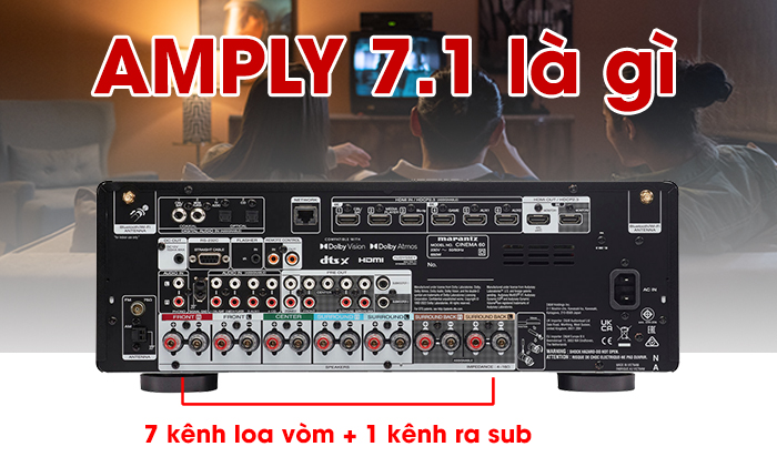 Amply 7.1 là dòng amply có thiết kế 7 kênh ra loa vòm và 1 kênh cho sub Amply 7.1 là dòng amply có thiết kế 7 kênh ra loa vòm và 1 kênh cho sub