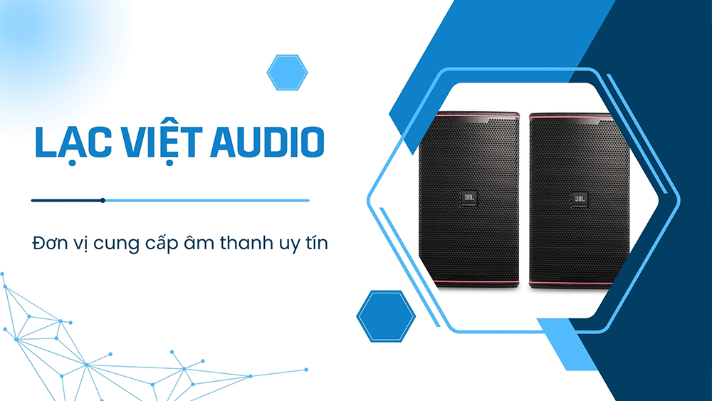 Lạc Việt Audio đơn vị cung cấp âm thanh uy tín