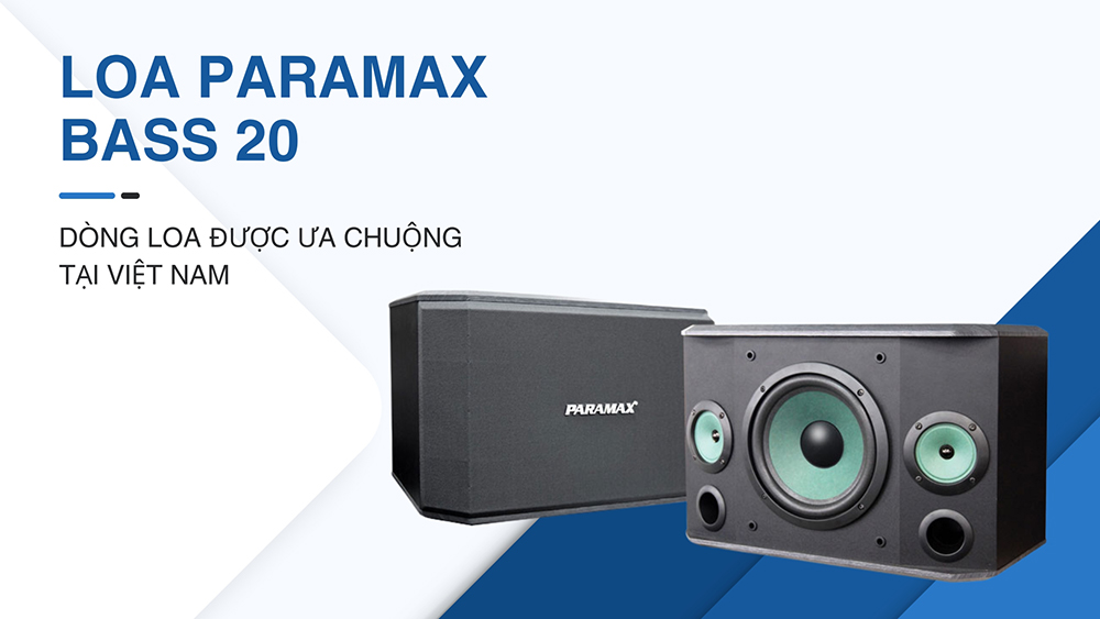 Loa Paramax bass 20 dòng loa được ưa chuộng tại Việt Nam Loa Paramax bass 20 dòng loa được ưa chuộng tại Việt Nam