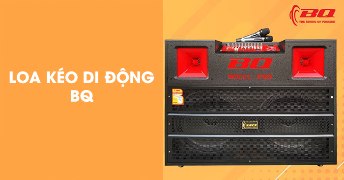 Loa kéo di động BQ chất lượng, có cả loại dùng bình và loại cắm điện